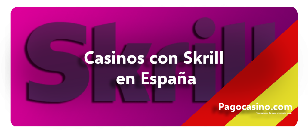 Casinos con Skrill en España